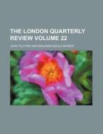 The London Quarterly Review (volume 22) di William Lonsdale Watkinson, Benjamin Aquila Barber, John Telford edito da General Books Llc