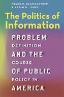 The Politics of Information di Frank R. Baumgartner, Bryan D. Jones edito da The University of Chicago Press