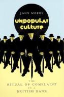 Unpopular Culture - The Ritual of Complaint in a British Bank di John R. Weeks edito da University of Chicago Press