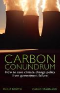 Carbon Conundrum: How to Save Climate Change Policy from Government Failure di Philip Booth, Carlo Stagnaro edito da INST OF ECONOMIC AFFAIRS