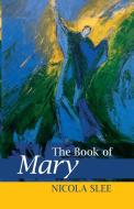 The Book of Mary di Nicola Slee edito da SPCK Publishing