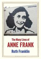 The Many Lives Of Anne Frank di Ruth Franklin edito da Yale University Press