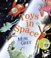 Toys in Space di Mini Grey edito da Alfred A. Knopf Books for Young Readers