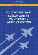 Air Force Software Sustainment and Maintenance of Weapons Systems di National Academies Of Sciences Engineeri, Division On Engineering And Physical Sci, Air Force Studies Board edito da NATL ACADEMY PR