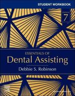 Student Workbook For Essentials Of Dental Assisting di Debbie S. Robinson edito da Elsevier - Health Sciences Division