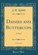 Daisies and Buttercups, Vol. 3 of 3: A Novel (Classic Reprint) di J. H. Riddell edito da Forgotten Books