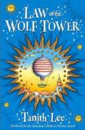 Law Of The Wolf Tower di Tanith Lee edito da Hachette Children\'s Books