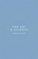 The Art of Silence di Amber Hatch edito da Little, Brown Book Group