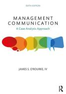 Management Communication di James S O'Rourke edito da Taylor & Francis Ltd.