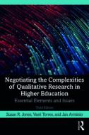 Negotiating The Complexities Of Qualitative Research In Higher Education di Susan R. Jones, Vasti Torres, Jan Arminio edito da Taylor & Francis Ltd