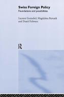 Swiss Foreign Policy di Magdalena Bernath, Laurent Goetschel, Daniel Schwarz edito da Taylor & Francis Ltd