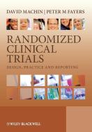 Randomized Clinical Trials di Machin, Fayers edito da John Wiley & Sons