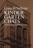 Kindergarten Chats and Other Writings di Louis Henry Sullivan edito da Dover Publications Inc.