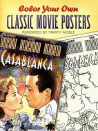 Color Your Own Classic Movie Posters di Marty Noble edito da Dover Publications Inc.