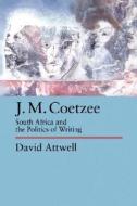 J.M. Coetzee di David Attwell edito da University of California Press