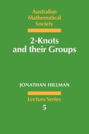2-Knots and Their Groups di Jonathan A. Hillman, J. A. Hillman edito da Cambridge University Press