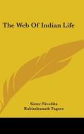 The Web Of Indian Life di SISTER NIVEDITA edito da Kessinger Publishing
