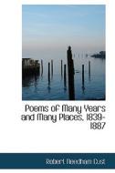 Poems Of Many Years And Many Places, 1839-1887 di Robert Needham Cust edito da Bibliolife