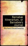 Barnab Itinerarium, Or Barnabee's Journal di Richard Braithwaite edito da Bibliolife