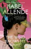 The Wind Knows My Name di Isabel Allende edito da Random House Publishing Group