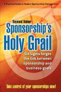 Sponsorship's Holy Grail di Raymond Bednar edito da iUniverse