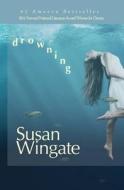 Drowning di Susan Wingate edito da Roberts Press