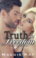 Truth In Freedom: Truth & Lies Duet Book di KAY MAGGIE edito da Lightning Source Uk Ltd