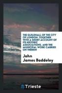 The Guildhall of the City of London di John James Baddeley edito da LIGHTNING SOURCE INC