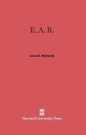 E. A. R. di Laura E. Richards edito da Harvard University Press
