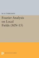 Fourier Analysis on Local Fields. (MN-15) di M. H. Taibleson edito da Princeton University Press