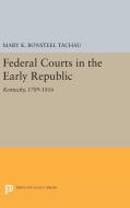 Federal Courts in the Early Republic di Mary K. Bonsteel Tachau edito da Princeton University Press