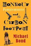 Monsieur Pamplemousse And Carbon Footprint di Michael Bond edito da Allison & Busby