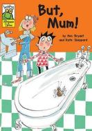 But, Mum! di Ann Bryant edito da Hachette Children's Books