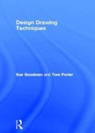 Design Drawing Techniques di Tom Porter, Sue Goodman edito da Architectural Press