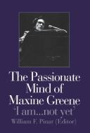 The Passionate Mind of Maxine Greene edito da Taylor & Francis Ltd