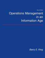 Operations Management In An Information Age di Barry E King edito da Kendall/Hunt Publishing Co ,U.S.
