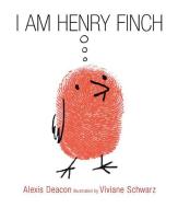 I Am Henry Finch di Alexis Deacon edito da CANDLEWICK BOOKS