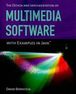 The Design and Implementation of Multimedia Software with Examples in Java di David Bernstein edito da Jones and Bartlett