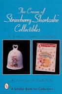 The Cream of Strawberry Shortcake™ Collectibles di Jan Lindenberger edito da Schiffer Publishing Ltd