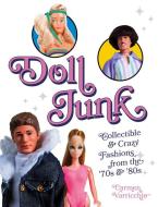 Doll Junk: Collectible and Crazy Fashions from the '70s and '80s di Carmen Varricchio edito da Schiffer Publishing Ltd