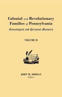 Colonial and Revolutionary Families of Pennsylvania edito da Clearfield