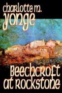 Beechcroft at Rockstone by Charlotte M. Yonge, Fiction di Charlotte M. Yonge edito da Wildside Press