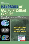 Handbook of Gastrointestinal Cancers: Evidence-Based Treatment and Multidisciplinary Patient Care di Tanios Bekaii-Saab, Bassel El-Rayes, Timothy Pawlik edito da DEMOS HEALTH