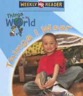 Things I Wear edito da Weekly Reader Early Learning Library