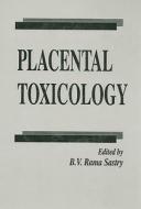 Placental Toxicology di B. V. Rama Sastry edito da Taylor & Francis Inc