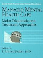 Managed Mental Health Care di S. Richard Sauber edito da Routledge