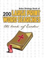 Bobo Strategy Book of 200 Large Print Word Searches: The Book of Exodus di Chris Cunliffe edito da Bobo Strategy