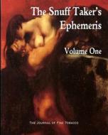 The Snuff Taker's Ephemeris Volume One di R. Hubbard, M. Hellwig, M. Rimel edito da Lucien Publishing