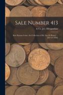 Sale Number 413: Rare Roman Coins: the Collection of Mr. Geo B. Hussey ... [03/14/1940] edito da LIGHTNING SOURCE INC