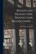 Branscom, Branscome, Branscomb, Branscombe ... di Cletie Elroy Branscome edito da LIGHTNING SOURCE INC